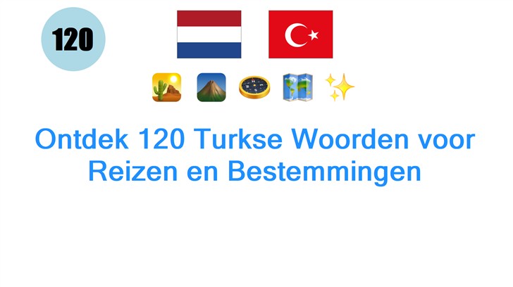 Ontdek 120 Turkse Woorden voor Reizen en Bestemmingen